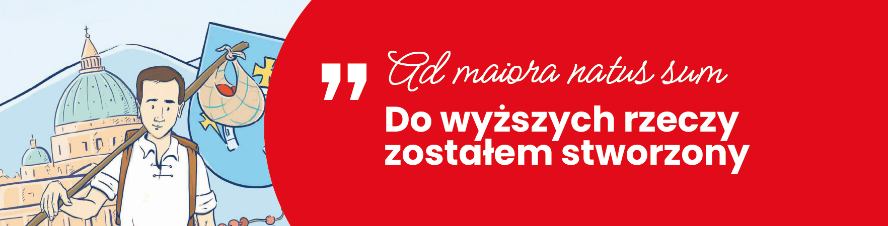 Ad maiora natus sum – Do wyższych rzeczy zostałem stworzony